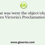 What was/were the object/objects of Queen Victoria’s Proclamation (1858) ?
