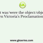 What was/were the object/objects of Queen Victoria’s Proclamation (1858)