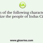 Which of the following characterizes/ characterize the people of Indus Civilization?