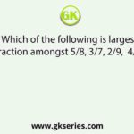 Which of the following is largest fraction amongst 5/8, 3/7, 2/9,  4/5?