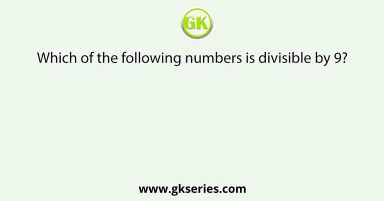Which Of The Following Numbers Is Divisible By 9