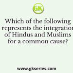 Which of the following represents the integration of Hindus and Muslims for a common cause?