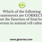 Which of the following statements are CORRECT about the function of fetal bovine serum in animal cell culture?
