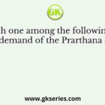 Which one among the following was not a demand of the Prarthana Samaj?