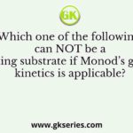 Which one of the following can NOT be a limiting substrate if Monod’s growth kinetics is applicable?
