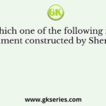 Which one of the following is a monument constructed by Sher Shah?