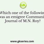 Which one of the following was an emigree Communist Journal of M.N. Roy?