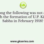 Who among the following was not associated with the formation of U.P. Kisan Sabha in February 1918?