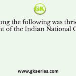 Who among the following was thrice elected President of the Indian National Congress?