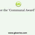 Who gave the ‘Communal Award’ in India?
