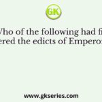 Who of the following had first deciphered the edicts of Emperor Ashoka?