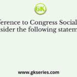 With reference to Congress Socialist Party, consider the following statements