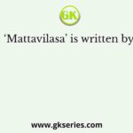 ‘Mattavilasa’ is written by