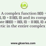 A complex function 𝑓(𝑧) = 𝑢(𝑥, 𝑦) + 𝑖 𝑣(𝑥, 𝑦) and its complex conjugate 𝑓∗(𝑧) = 𝑢(𝑥, 𝑦) − 𝑖 𝑣(𝑥, 𝑦) are both analytic in the entire complex plane