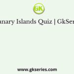 Canary Islands Quiz | GkSeries