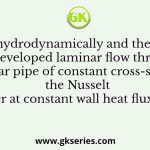 For a hydrodynamically and thermally fully developed laminar flow through a circular pipe of constant cross-section, the Nusselt number at constant wall heat flux ( Nuq )