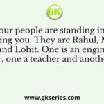 Four people are standing in a line facing you. They are Rahul, Mathew, Seema and Lohit. One is an engineer, one is a doctor, one a teacher and another a dancer
