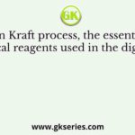 In Kraft process, the essential chemical reagents used in the digester are