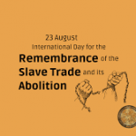 International Day for the Abolition of the Slave Trade and its Abolition 2023
