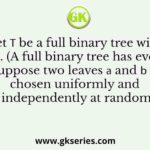 Let 𝑇 be a full binary tree with 8 leaves