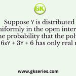 Suppose 𝑌 is distributed uniformly in the open interval (1,6).
