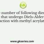 The number of following diene(s) that undergo Diels-Alder reaction with methyl acrylate is