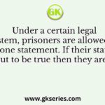 Under a certain legal system, prisoners are allowed to make one statement. If their statement turns out to be true then they are hanged
