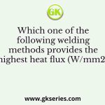 Which one of the following welding methods provides the highest heat flux (W/mm2)?