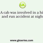 A cab was involved in a hit and run accident at night