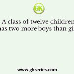 A class of twelve children has two more boys than girls