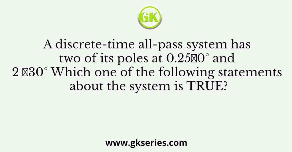 A discrete-time all-pass system has two of its poles at