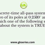 A discrete-time all-pass system has two of its poles at