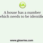A house has a number which needs to be identified
