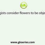 Biologists consider flowers to be objects of