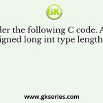 Consider the following C code. Assume that unsigned long int type length is 64 bits