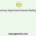 Flowers convey important human feelings such as