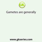 Gametes are generally
