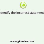 Identify the incorrect statement.