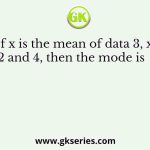 If x is the mean of data 3, x, 2 and 4, then the mode is    