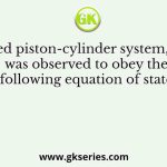 In a closed piston-cylinder system, methane was observed to obey the following equation of state