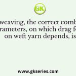 In air-jet weaving, the correct combination of parameters, on which drag force on weft yarn depends, is
