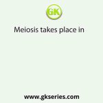 Meiosis takes place in