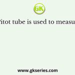 Pitot tube is used to measure