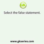 Select the false statement.