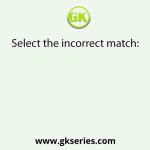 Select the incorrect match: