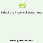 Select the incorrect statement.