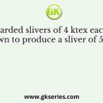 Six carded slivers of 4 ktex each are drawn to produce a sliver of 5 ktex