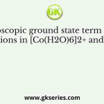 Spectroscopic ground state term symbols of cobalt ions in [Co(H2O)6]2+ and [CoCl4]2–