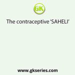 The contraceptive ‘SAHELI’