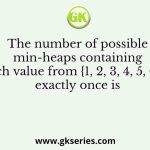 The number of possible min-heaps containing each value from {1, 2, 3, 4, 5, 6, 7}exactly once is